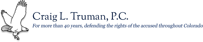Craig L. Truman, P.C. For more than 50 years, defending the rights of the accused throughout Colorado